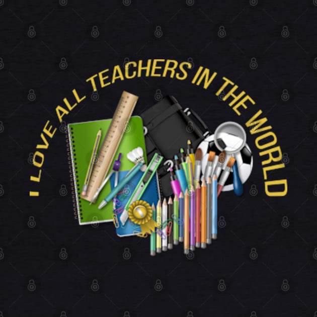 I love all teachers in the world by ZENAMAY